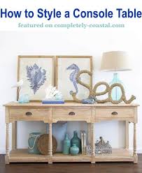 Styling A Console Table With Coastal Decor Like A Pro Shop The Look Home Decor Decor Coastal Decor