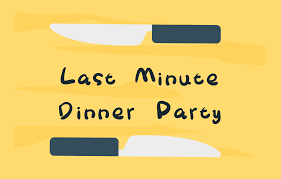 Instead of having a minor mental breakdown, however, you can grab the bull by the horns and throw a. Rate Last Minute Dinner Party By Flyingninjakat For Design Buddies Game Jam Itch Io