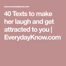 For a woman, it will make her so happy if she hears her boyfriend say something sweet to them. 40 Texts To Make Her Laugh And Get Attracted To You Everydayknow Com Love Texts For Her Flirty Texts For Him Sweet Texts To Girlfriend