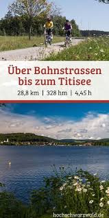 Von Der Walderstadt Uber Alte Bahntrassen Bis Zum Titisee Titisee Hochschwarzwald Und Schwarzwald