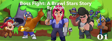 If everyone falls, it's game over! Fan Fic Boss Fight A Brawl Stars Story Chapter 1 Brawlstars