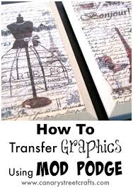 How To Transfer A Graphic With Mod Podge Canary Street Crafts Mod Podge Mod Podge Crafts Mod Podge Projects