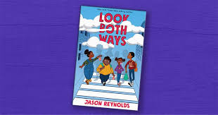 Look Both Ways' by Jason Reynolds