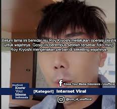 Karma merupakan salah satu serial tv di antv yang saat ini tengah naik daun. Know Your Meme Indonesia Unofficial Belum Lama Ini Beredar Isu Roy Kiyoshi Melakukan Operasi Plastik Untuk Wajahnya Gosip Ini Berembus Setelah Tersebar Foto Mirip Roy Kiyoshi Mengenakan Perban Di Sekeliling