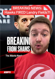 BREAKING NEWS: The Atlanta Hawks have fired general manager Landry Fields  #fyp #fypシ #fypageシ #foryou #greenscreen #sport #sports #sportsnews  #sportstiktok #basketball #basketballtiktok #nba ...