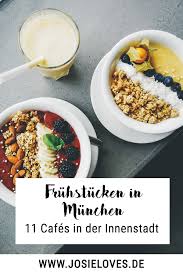 Fruhstucken In Munchen 2020 Die Besten Cafes In Der Innenstadt Josie Loves Fruhstucken In Munchen Lebensmittel Essen Essen Munchen