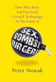 Sex Bombs Burgers book-unraveling strange connections to porn and technology