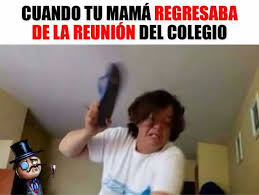 dopl3r.com - Memes - CUANDO TU MAMÁ REGRESABA DE LA REUNIÓN DEL ...