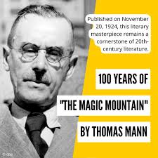 Today marks 100 years since the publication of "The Magic Mountain" ("Der  Zauberberg") by German novelist Thomas Mann. This monumental novel set in a  Swiss sanatorium delves into timeless questions of human