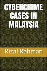 Here's a look at some of the more interesting of the cases. Cybercrime Cases In Malaysia Rahman Rizal 9781973147978 Amazon Com Books