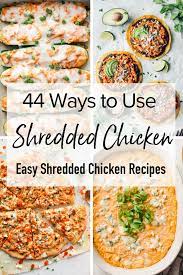 Here Are 44 Ways To Use That Leftover Chicken With These Easy Shredded Ch Shredded Chicken Recipes Easy Leftover Shredded Chicken Recipe Cooked Chicken Recipes