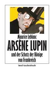 Arsène raoul lupin ist ein geborener gentleman. Arsene Lupin Der Schatz Der Konige Von Frankreich Von Maurice Leblanc Buch Thalia