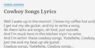 Kawawang cowboy (hq audio w/ hd lyrics video) artist: Cowboy Songs Lyrics By Chris Ledoux Well I Wake Up
