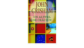 Craciun sarbatori vacanta craciun 2019 mos craciun. Un Altfel De Craciun Romanian Edition Grisham John 9789731034348 Amazon Com Books