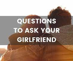 Flirty questions these slightly suggestive questions are fun and flirty, and are the ideal questions to ask a crush or a new girlfriend to see if there might be a little heat between the two of you! 100 Questions To Ask Your Girlfriend The Perfect List Of Questions To Ask