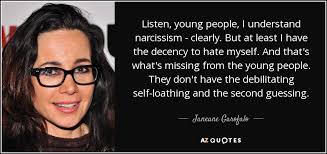 Janeane Garofalo Quote Listen Young People I Understand Narcissism Clearly But At