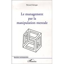 Robert cialdini, docteur en psychologie sociale, livre le résultat de plus de quinze ans de recherches sur les mécanismes et les techniques de persuasion. Le Management Par La Manipulation Mentale Broche Bernard Salengro Achat Livre Ou Ebook Fnac