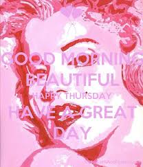 Thursday is end day in weekend. Good Morning Beautiful Happy Thursday Have A Great Day Keep Calm And Posters Generator Maker For Free Keepcalmandposters Com