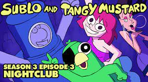 Sublo and Tangy Mustard - Nightclub (Season 3 Episode 3) - YouTube
