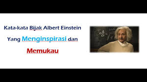 Kata Kata Bijak Albert Einstein Yang Menginspirasi Dan Memukau Einstein Bijak Fisika