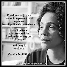 Freedom Justice Cannot Be Parceled Out Black History Quotes Coretta Scott King Civil Rights Quotes