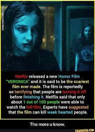 These are the best horror movies of netflix you watch now. Released A New Horror Film Veronica And It Is Said To Be The Scariest Film Ever Made The Film Is Reportedly So Terrifying That People Are Before Finishing It Psychology Fun