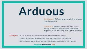 From latin arduus (lofty, high, steep, hard to reach, difficult, laborious), akin to irish ard (high). How To Pronounce Arduous L Definition And Synonyms Of Arduous By Vocabularypronunciation Com Youtube