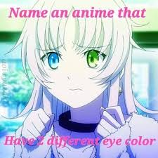_ but what if you have two different colored eyes? Name An Anime That Have A 2 Different Eye Color Anime Amino