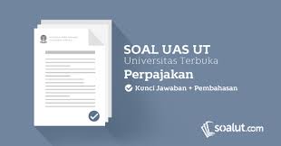 Pengertian wajib pajak dan pengusaha. Soal Ujian Ut Universitas Terbuka Perpajakan Dan Kunci Jawaban Untuk Semua Semester