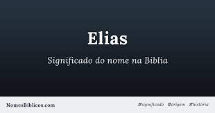 Significado Do Nome Elias Na Biblia Nomes Biblicos