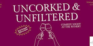 Uncorked & Unfiltered: Comedy Night At The Winery