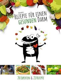 Mit proteinen, probiotika, ballaststoffen und vielen vitaminen. Amazon Com Darm Rezepte Fur Einen Gesunden Darm German Edition Ebook West Erika Kindle Store