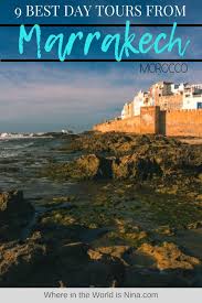 9 Of The Best Day Tours From Marrakech Morocco Africa Travel Morocco Travel North Africa Travel