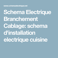 Schema Electrique Branchement Cablage Schema D Installation Electrique Cuisine Schema Schema Electrique Installation Electrique