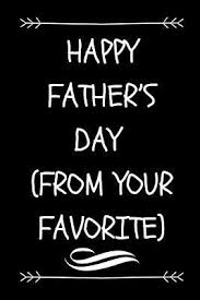 Happy fathers day images 2021: Happy Father S Day From Your Favorite Favorite Child Gag Journal For Dad From Son Or Daughter By Lovedad Press