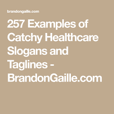 257 Examples Of Catchy Health Care Slogans And Taglines Teamwork Slogans Tagline Examples Slogan