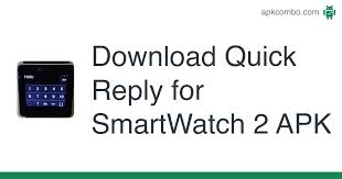 On a smart reply app for some time now and they just announced the reply app a week ago. Quick Reply For Smartwatch 2 Apk 3 1 Android App Download