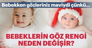 Bebeklerin Gozlerinin Rengi Neden Zamanla Degisir Bebegim Ve Biz Haberleri