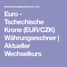Euro Tschechische Krone Eur Czk Wahrungsrechner Aktueller Wechselkurs Wahrungsrechner Wechselkurs Rechnen
