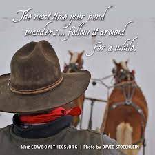 Cowboys Cowgirls Mind Wanders Www Cowboyethics Org Cowboy Quotes Cowboy Poetry Horse Quotes
