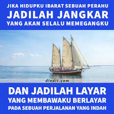 19 tahun berlalu, aku tetap harus semangat meraih cita dan asa supaya aku bisa hidup izinkan aku untuk membuat kamu merasa istimewa hari ini, karena kamu telah membuatku merasa istimewa setiap hari di dalam hidup ini. Kata Kata Seorang Pelaut Sejati