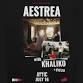 Kapoorhouse Presents: Aestrea and KHALIKO with support from Evelia
