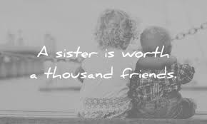 Sweet words to make her smile. 110 Sister Quotes That Will Make You Feel Grateful