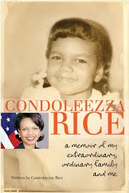 Early life, family and education: Condoleezza Rice A Memoir Of My Extraordinary Ordinary Family And Me Rice Condoleezza 9780385738804 Amazon Com Books
