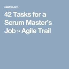 42 Tasks For A Scrum Master S Job Agile Trail Scrum Master Scrum Job