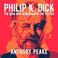 A Life of Philip K. Dick Audiobook by Anthony Peake
