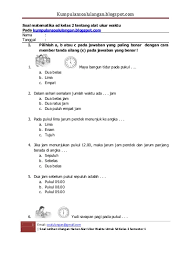 Mereka bermain drama mulai pukul 07.00 sampai pukul 09.00. Soal Matematika Sd Kelas 2 Tentang Alat Ukur Waktu