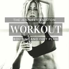 Jennifer Aniston Workout Routine And Diet Plan In 2020 Jennifer Aniston Workout Jennifer Anniston Workout Celebrity Workout Routine