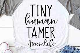Download Tiny Human Tamer Svg Mom Funny Svg Mom Life Shirt Svg File 535726 Svgs Design Bundles