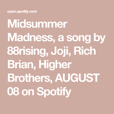 midsummer madness a song by 88rising joji rich brian higher brothers august 08 on spotify songs midsummer spotify app